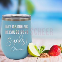 Day Drinking Because 2020 Sucks 12oz Stemless Tumblers