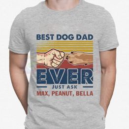 Best Dog Dad Ever Just Ask Personalized Dog Dad Shirt