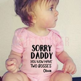 Sorry Daddy You Now Have Two Bosses Funny Baby Onesie