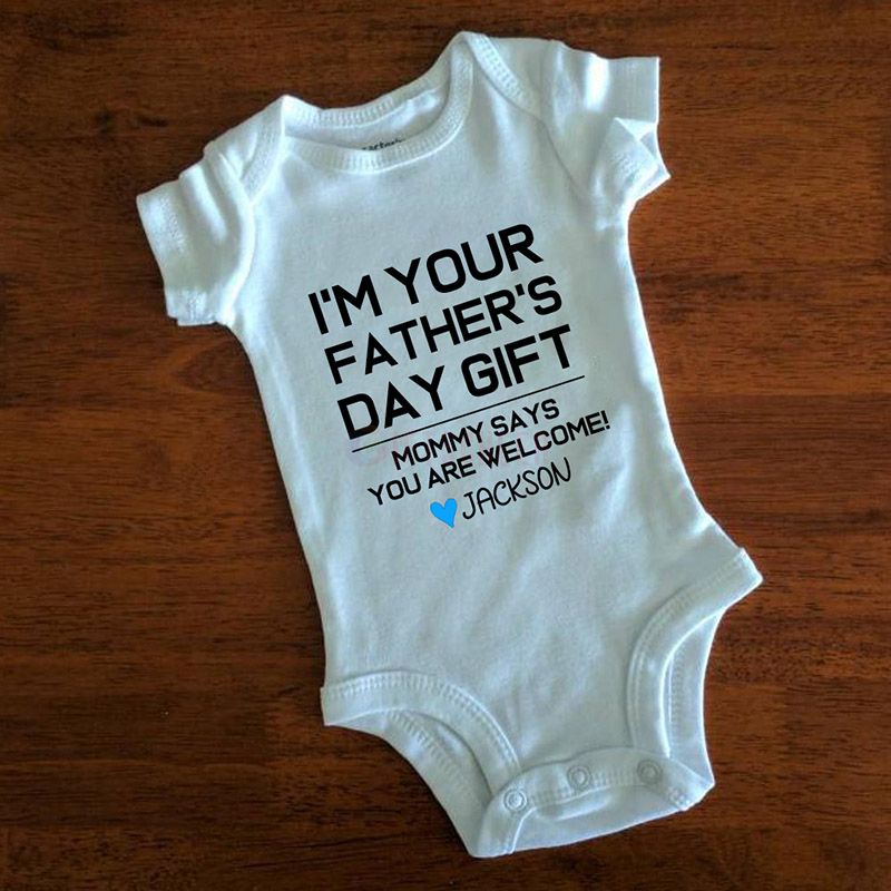I'm Your Father's Day Gift, Mommy Says You are Welcome Personalized Baby Onesies